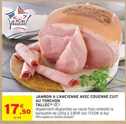 Intermarché Tallec jambon à l'ancienne avec couenne cuit au torchon offre