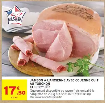 Intermarché Tallec jambon à l'ancienne avec couenne cuit au torchon offre