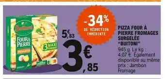 E.Leclerc Pizza Four à Pierre Fromages offre