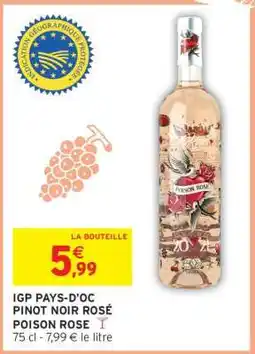 Intermarché IGP PAYS-D'OC PINOT NOIR ROSÉ POISON ROSE offre