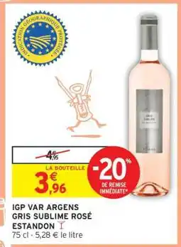 Intermarché IGP VAR ARGENS GRIS SUBLIME ROSÉ ESTANDON offre