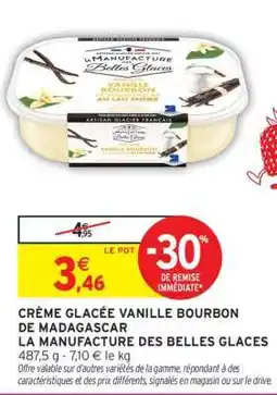 Intermarché CRÈME GLACÉE VANILLE BOURBON DE MADAGASCAR LA MANUFACTURE DES BELLES GLACES offre