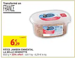 Intermarché PÂTES JAMBON EMMENTAL LA BELLE HENRIETTE offre