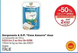 Monop' CASA AZZURRA Gorgonzola A.O.P. doux offre