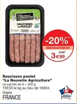Monop' LA NOUVELLE AGRICULTURE Saucisses poulet offre