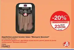 Monop' MONOPRIX GOURMET Aiguillettes poulet fermier blanc offre