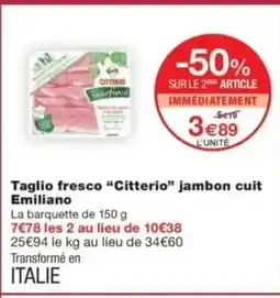 Monop' CITTERIO Taglio fresco jambon cuit Emiliano offre