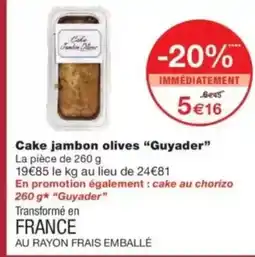 Monop' GUYADER Cake jambon olives offre