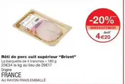 Monop' BRIENT Rôti de porc cuit supérieur offre