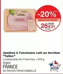 Monop' TALLEC Jambon à l'ancienne cuit au torchon offre