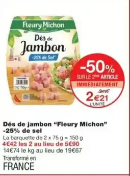 Monop' FLEURY MICHON Dés de jambon -25% de Sel offre