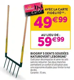 Delbard Leborgne biogrif 5 dents soudées naturovert leborgne offre