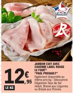 E.Leclerc PAUL PREDAULT Jambon cuit avec couenne label rouge le foué offre