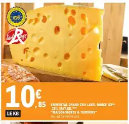 E.Leclerc MAISON MONTS & TERROIRS Emmental grand cru label rouge igp 32% mat.gr offre