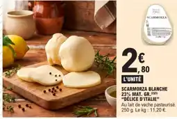 E.Leclerc DÉLICE D'ITALIE Scarmorza blanche 23% mat. gr. offre