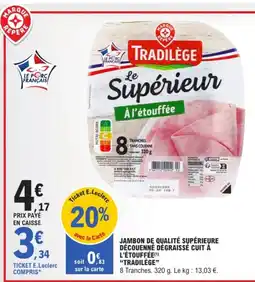 E.Leclerc TRADILÈGE Jambon de qualité supérieure découenné dégraissé cuit à l'étouffée offre