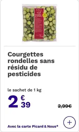 Picard Courgettes rondelles sans résidu de pesticides offre