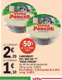 E.Leclerc VIEUX PORCHE Camembert 20% mat gr offre