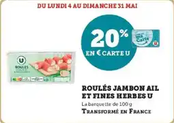 Super U Roulés jambon ail et fines herbes u offre