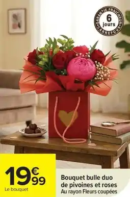Carrefour Bouquet bulle duo de pivoines et roses offre