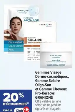 Carrefour Gammes visage dermo-cosmétiques gamme solaire oligo-sun et gamme cheveux pro-keracys granions offre