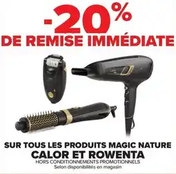 Carrefour Sur tous les produits magic nature calor et rowenta offre
