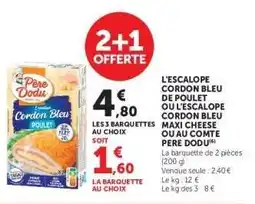 Hyper U L'Escalope Cordon Bleu de Poulet ou L'Escalope Cordon Bleu Maxi Cheese ou au Comté Pere Dodu offre