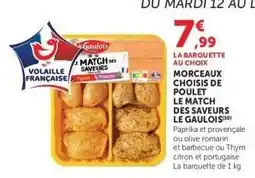 Hyper U MORCEAUX CHOISIS DE POULET LE MATCH DES SAVEURS LE GAULOIS offre
