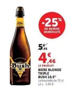 Hyper U BIERE BLONDE TRIPLE BUSH 10,5° offre
