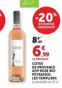Super U COTES DE PROVENCE AOP ROSE BIO PEYRASSOL LES TEMPLIERS offre