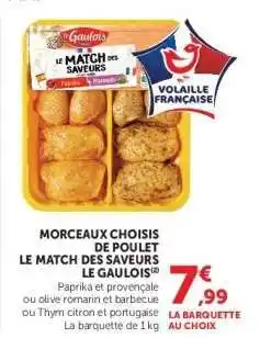 Super U MORCEAUX CHOISIS DE POULET LE MATCH DES SAVEURS LE GAULOIS offre