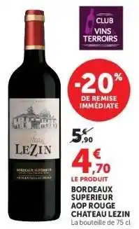 Super U Bordeaux Superieur AOP Rouge Chateau Lezin offre