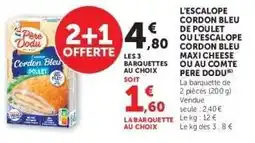 Super U L'Escalope Cordon Bleu de Poulet ou L'Escalope Cordon Bleu Maxi Cheese ou au Comté Pere Dodu offre