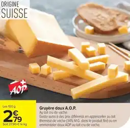 Carrefour Gruyère doux a.o.p. offre