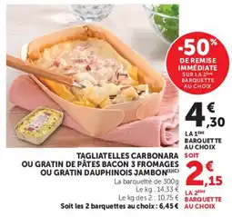 U Express Tagliatelles carbonara ou gratin de pâtes bacon 3 fromages ou gratin dauphinois jambon offre