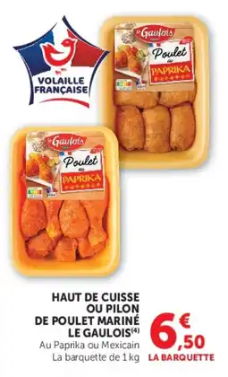 U Express Haut de cuisse ou pilon de poulet mariné le gaulois offre