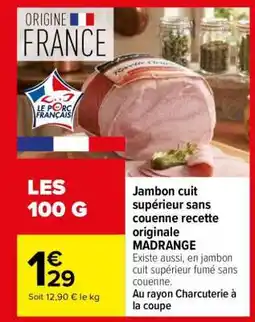 Carrefour Jambon cuit supérieur sans couenne Recette Originale MADRANGE offre
