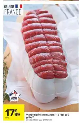 Carrefour Market Viande Bovine : rumsteack*** à rôtir ou à griller offre
