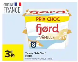 Carrefour Market Yaourts Prix Choc FJORD offre