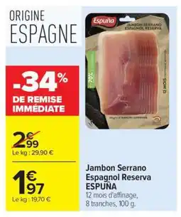 Carrefour Market Jambon Serrano Espagnol Reserva 'Espuna' offre
