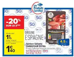 Carrefour Market Jambon Serrano CARREFOUR EXTRA offre