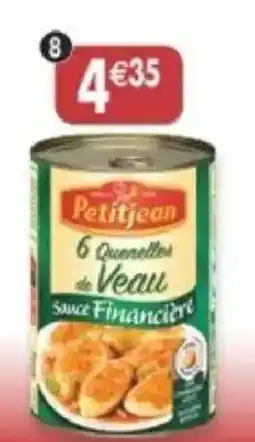 Maximo 6 Quenelles de veau sauce Financière offre
