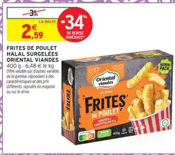 Intermarché Oriental viandes frites de poulet halal surgelées offre