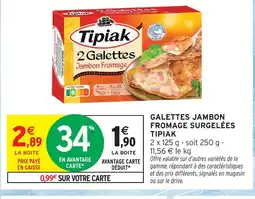 Intermarché Tipiak 2 galettes jambon fromage surgelées offre