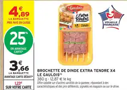 Intermarché Le gaulois brochette de dinde extra tendre x4 offre