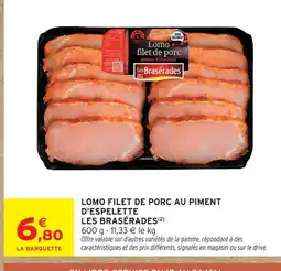 Intermarché Les brasérades lomo filet de porc au piment d'espelette offre