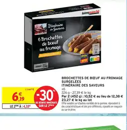 Intermarché Itinéraire des saveurs brochettes de bœuf au fromage surgelées offre
