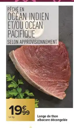 Carrefour Longe de thon albacore décongelée offre