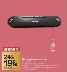 Carrefour MEDEK Machine de mise sous vide offre