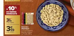 Carrefour PROFRUIT Amandes offre